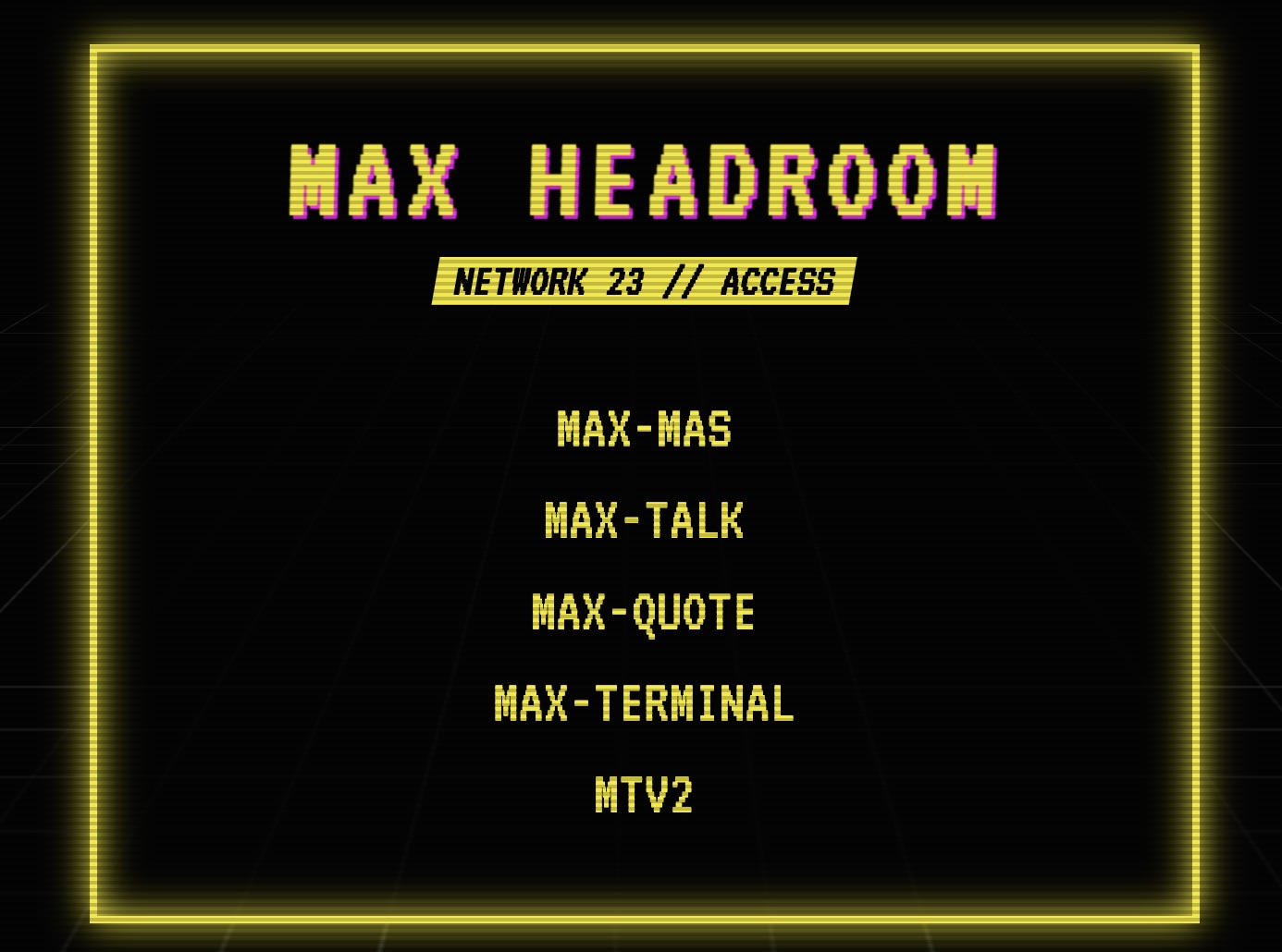 MAX Headroom Experience